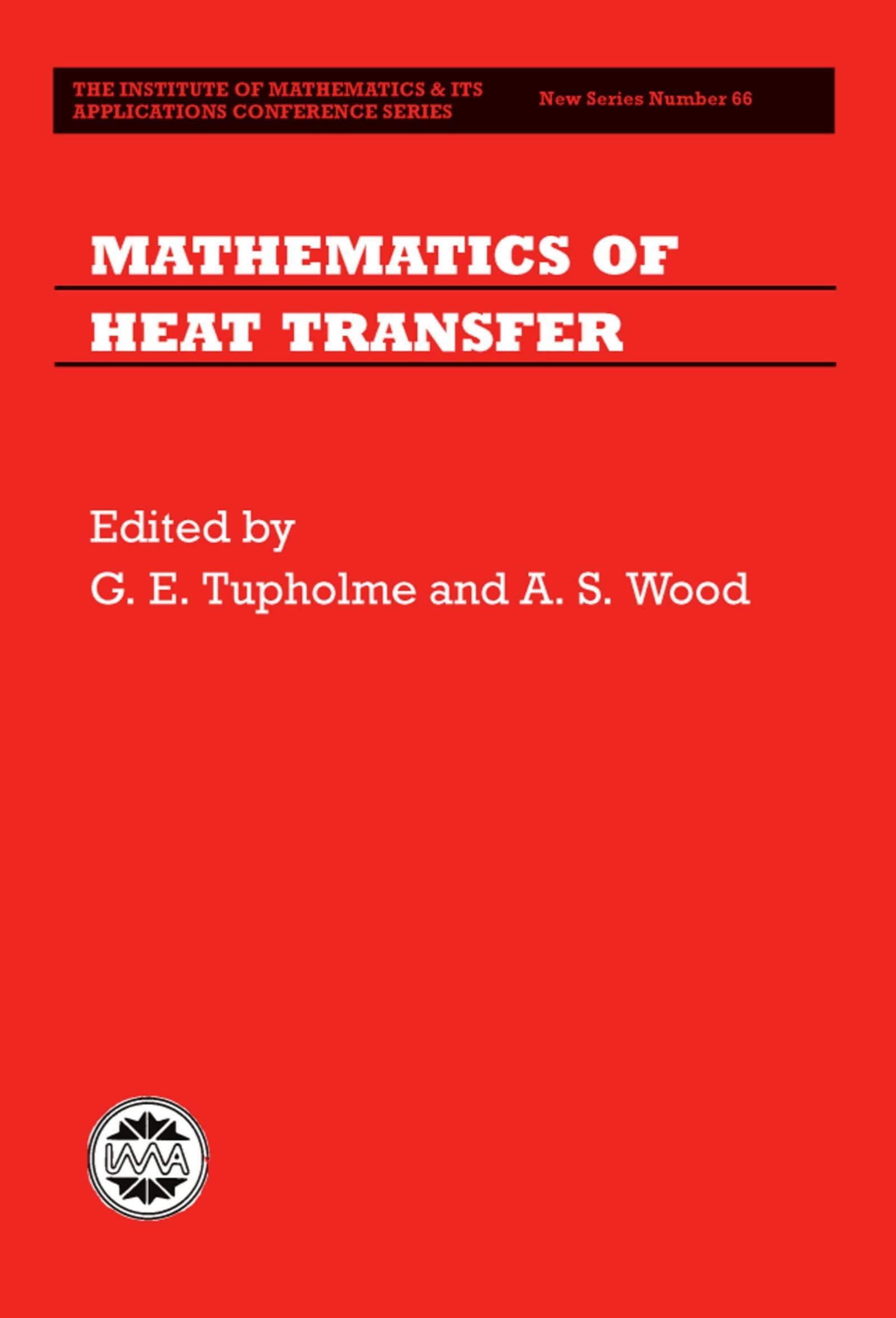 Mathematics of Heat Transfer: Based on the Proceedings of a Conference on the Mathematics of Heat Transfer, Organized by the Institute of Mathematics ... CONFERENCE SERIES NEW SERIES, Band 66)