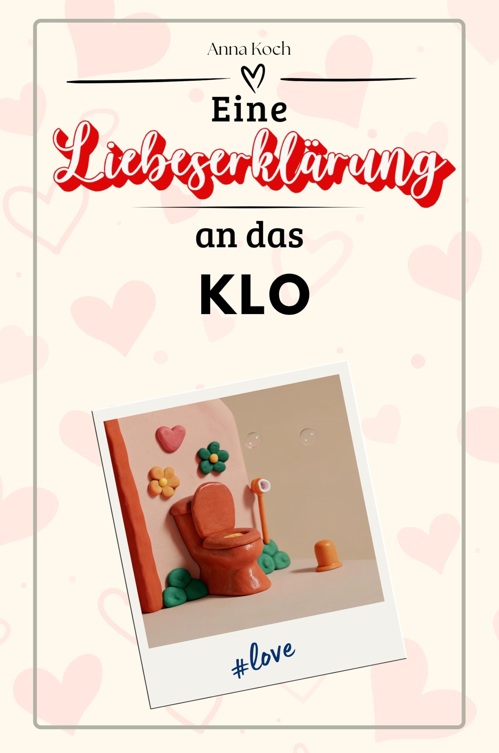 Eine Liebeserklärung an das Klo - Die große Hommage - das perfekte Geschenk für Weihnachten und Geburtstag und jeden Anlass