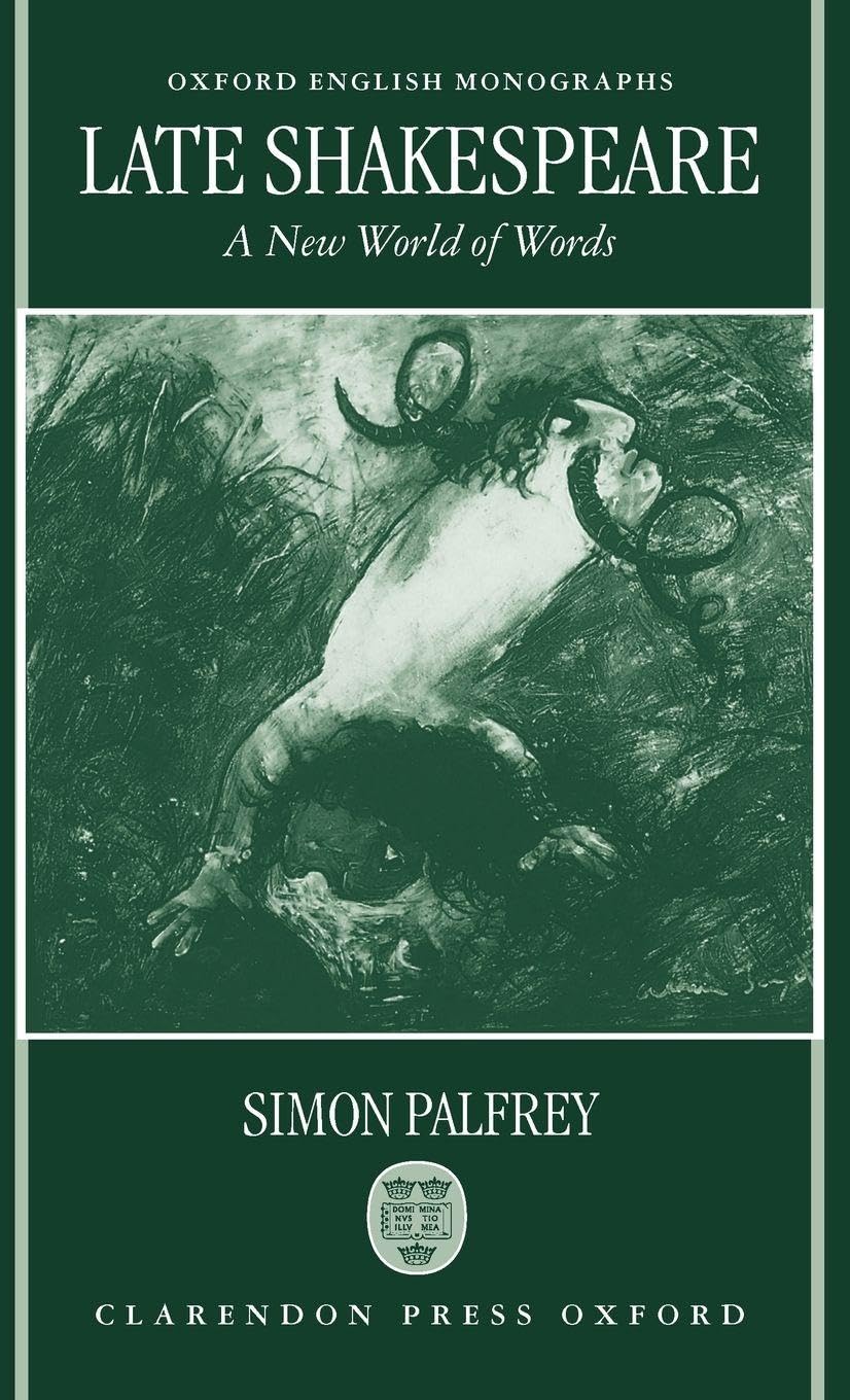 Late Shakespeare: A New World of Words (Oxford English Monographs)