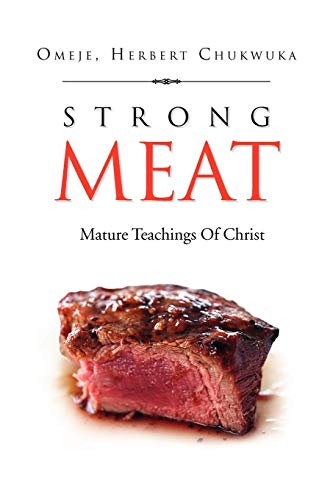 Strong Meat: Mature Teachings Of Christ