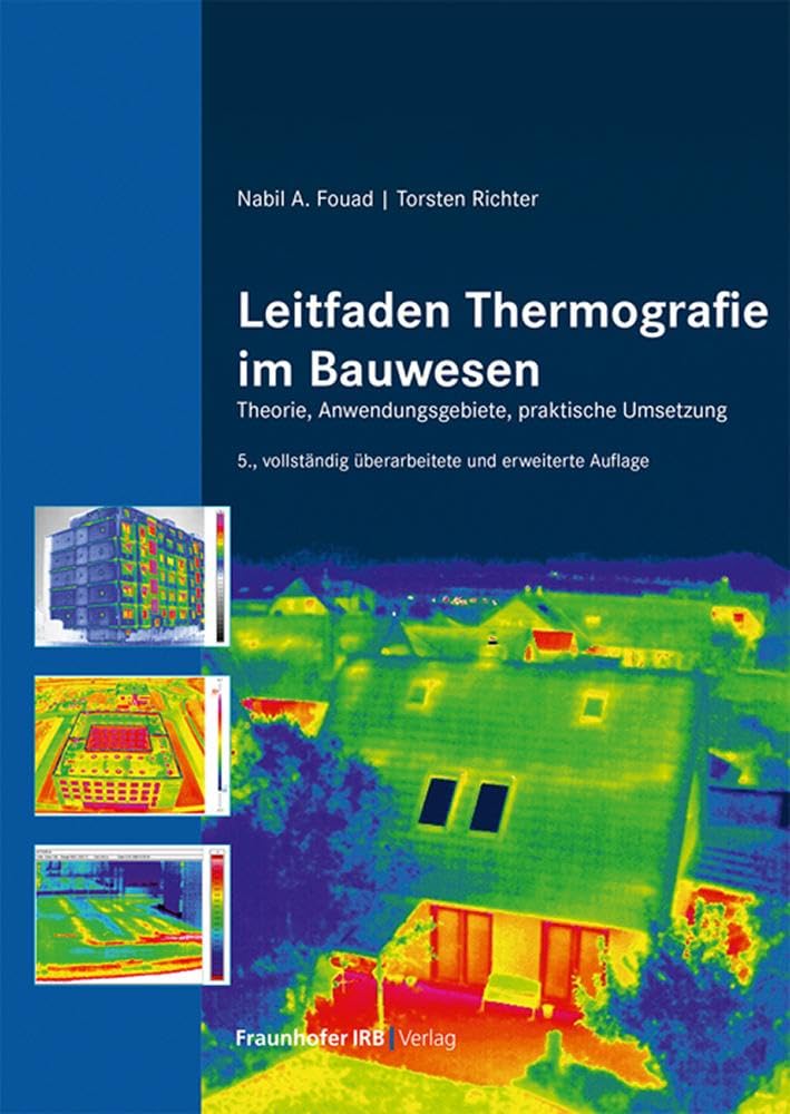 Leitfaden Thermografie im Bauwesen: Theorie, Anwendungsgebiete, praktische Umsetzung