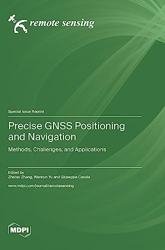 Precise GNSS Positioning and Navigation: Methods, Challenges, and Applications