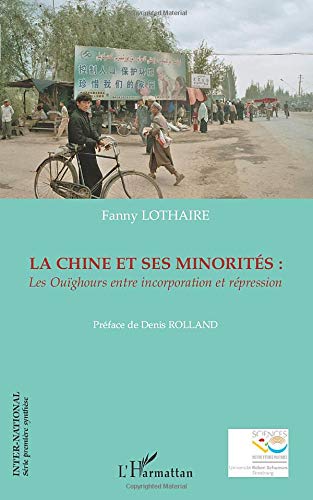 La Chine Et Ses Minorités: Les Ouïghours Entre Incorporation Et Répression