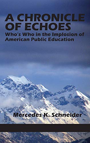 A Chronicle of Echoes: Who's Who in the Implosion of American Public Education (Hc)