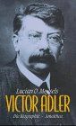 Victor Adler: Die Biographie