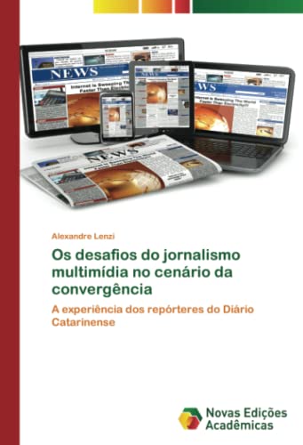 Os desafios do jornalismo multimídia no cenário da convergência: A experiência dos repórteres do Diário Catarinense