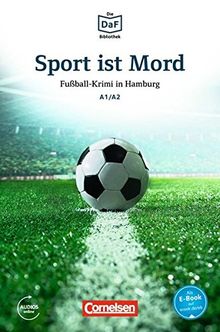 Die DaF-Bibliothek: A1-A2 - Sport ist Mord: Fußball-Krimi in Hamburg. Lektüre