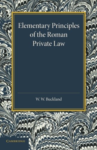 W. W. Buckland Elementary Principles Of The Roman Private Law
