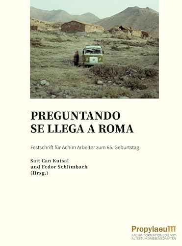 Preguntando se llega a Roma: Festschrift für Achim Arbeiter zum 65. Geburtstag