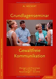 Grundlagenseminar Gewaltfreie Kommunikation: Übungen und Praxistipps für Trainer und Neueinsteiger mit DVD