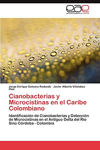 Cianobacterias y Microcistinas en el Caribe Colombiano: Identificación de Cianobacterias y Detección de Microcistinas en el Antiguo Delta del Río Sinú Córdoba - Colombia