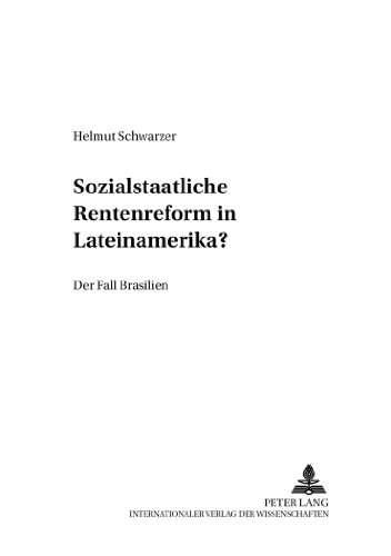 Sozialstaatliche Rentenreformen in Lateinamerika?: Der Fall Brasilien (Entwicklung und Finanzierung)