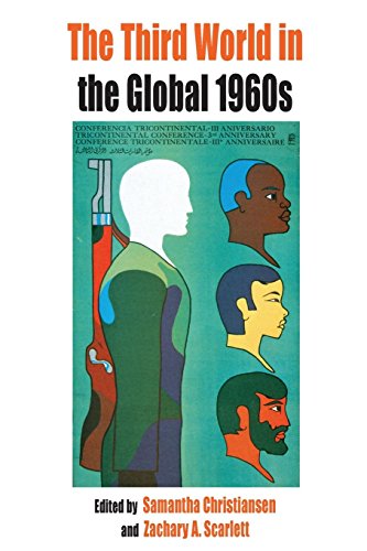 The Third World in the Global 1960s (Protest, Culture and Society, Band 8)