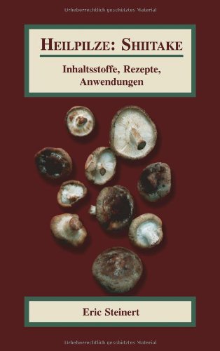 Heilpilze: Shiitake: Inhaltsstoffe, Rezepte, Anwendungen