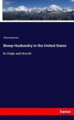 Sheep-Husbandry in the United States: Its Origin and Growth