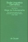 Wege zur Kultursprache: Die Polyfunktionalisierung des Deutschen im juridischen Diskurs (1200-1800) (Studia Linguistica Germanica, 52)