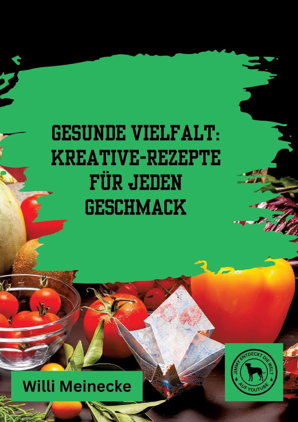 Gesunde Vielfalt:: Kreative Gemüse-Rezepte für jeden Geschmack
