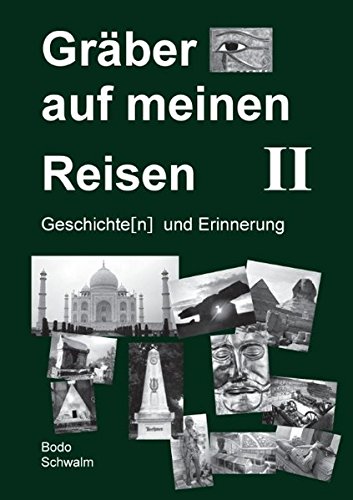 Gräber auf meinen Reisen. Band 2: Geschichte(n) und Erinnerung