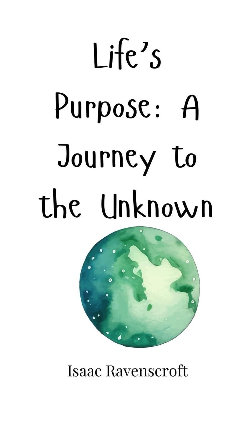 Life's Purpose: A Journey to the Unknown