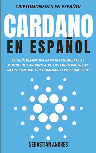 Cardano en Español (Criptomonedas en Español, Band 4)