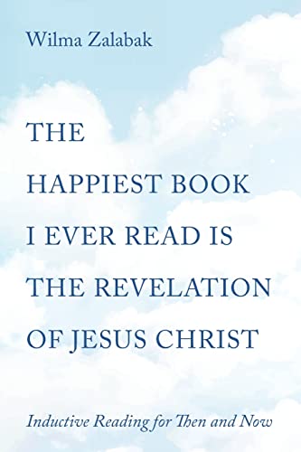 The Happiest Book I Ever Read Is the Revelation of Jesus Christ: Inductive Reading for Then and Now