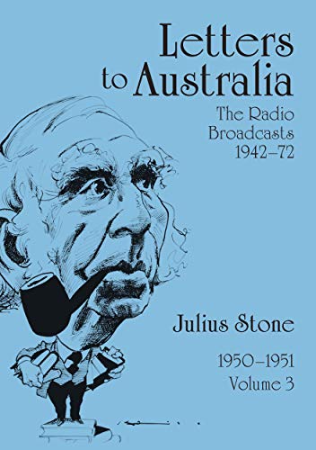 Letters to Australia, Volume 3: Essays from 1950-1951 (The Radio Broadcasts 1942-72)