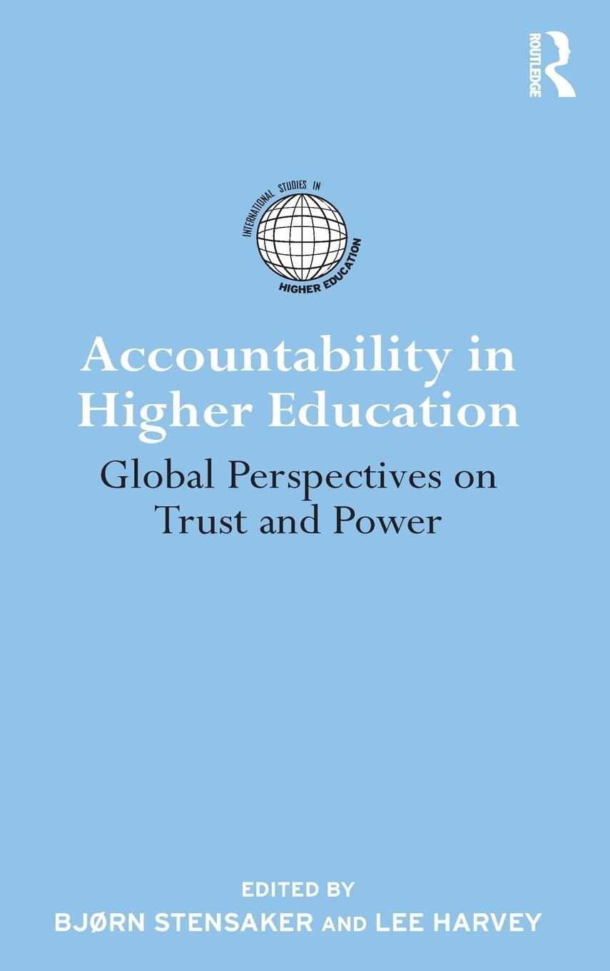 Accountability in Higher Education: Global Perspectives on Trust and Power (International Studies in Higher Education)
