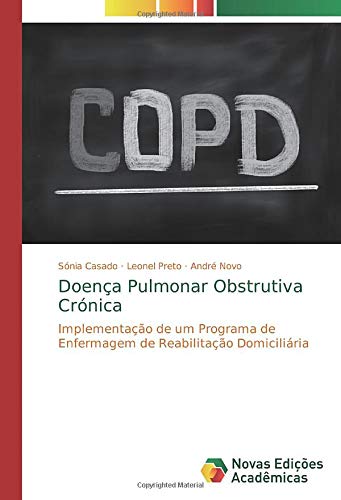 Doença Pulmonar Obstrutiva Crónica: Implementação de um Programa de Enfermagem de Reabilitação Domiciliária