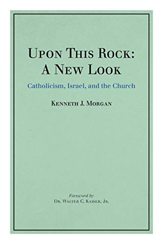 Upon This Rock: A New Look: Catholicism, Israel, and the Church