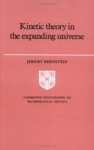 Kinetic Theory in the Expanding Universe (Cambridge Monographs on Mathematical Physics)