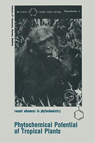 Phytochemical Potential of Tropical Plants (Recent Advances in Phytochemistry) (Recent Advances in Phytochemistry, 27, Band 27)
