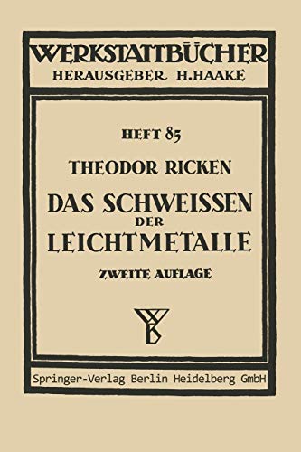 Das Schweißen der Leichtmetalle (Werkstattbücher, 85, Band 85)