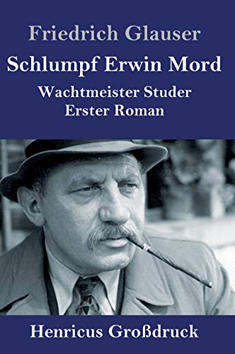 Schlumpf Erwin Mord (Großdruck): Wachtmeister Studer Erster Roman