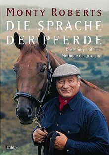 Die Sprache der Pferde: Die Monty-Roberts-Methode des Join-Up