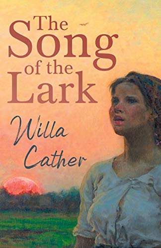 The Song of the Lark: With an Excerpt from Willa Cather - Written for the Borzoi, 1920 By H. L. Mencken (Great Plains, Band 2)
