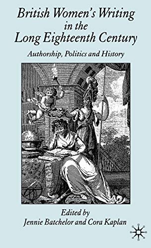 British Women's Writing in the Long Eighteenth Century: Authorship, Politics and History
