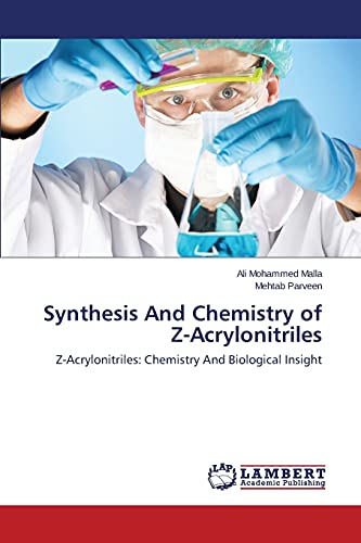Synthesis And Chemistry of Z-Acrylonitriles: Z-Acrylonitriles: Chemistry And Biological Insight