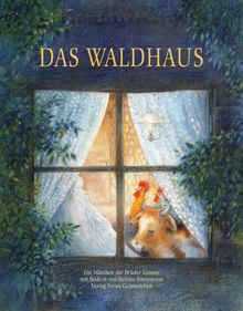 Das Waldhaus: Ein Märchen der Brüder Grimm