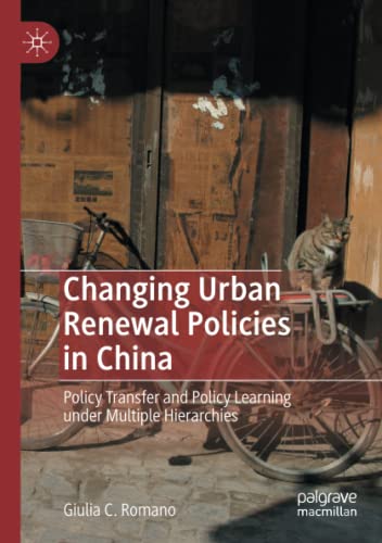 Changing Urban Renewal Policies in China: Policy Transfer and Policy Learning under Multiple Hierarchies