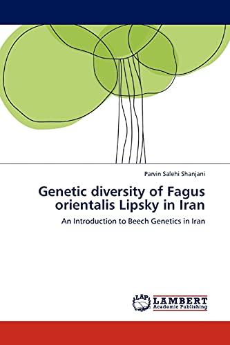 Genetic diversity of Fagus orientalis Lipsky in Iran: An Introduction to Beech Genetics in Iran