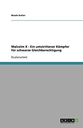 Malcolm X - Ein umstrittener Kämpfer für schwarze Gleichberechtigung