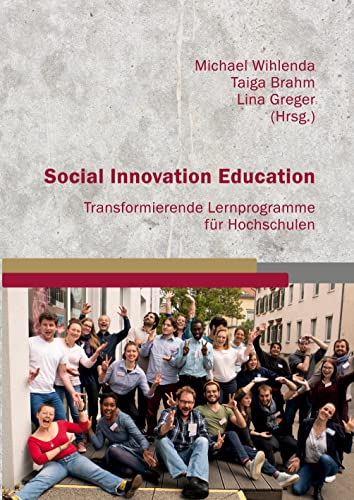 Social Innovation Education: Transformierende Lernprogramme für Hochschulen