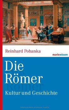 Die Römer: Kultur und Geschichte