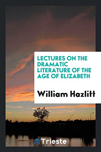 Lectures on the dramatic literature of the age of Elizabeth