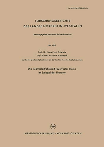 Die Wärmeleitfähigkeit feuerfester Steine im Spiegel der Literatur (Forschungsberichte des Landes Nordrhein-Westfalen) (German Edition) ... Landes Nordrhein-Westfalen, 689, Band 689)