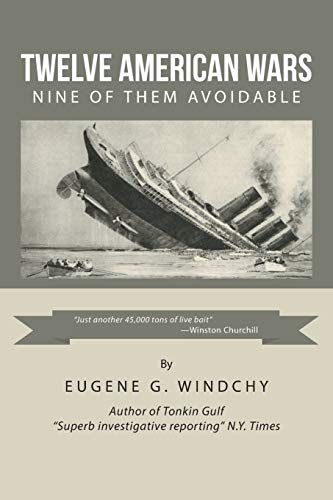 Twelve American Wars: Nine of Them Avoidable
