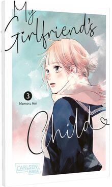 My Girlfriend's Child 3: Einfühlsamer Shojo-Manga ab 14 Jahren über eine ungeplante Teenager-Schwangerschaft