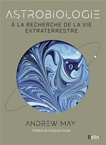 Astrobiologie : à la recherche de la vie extraterrestre