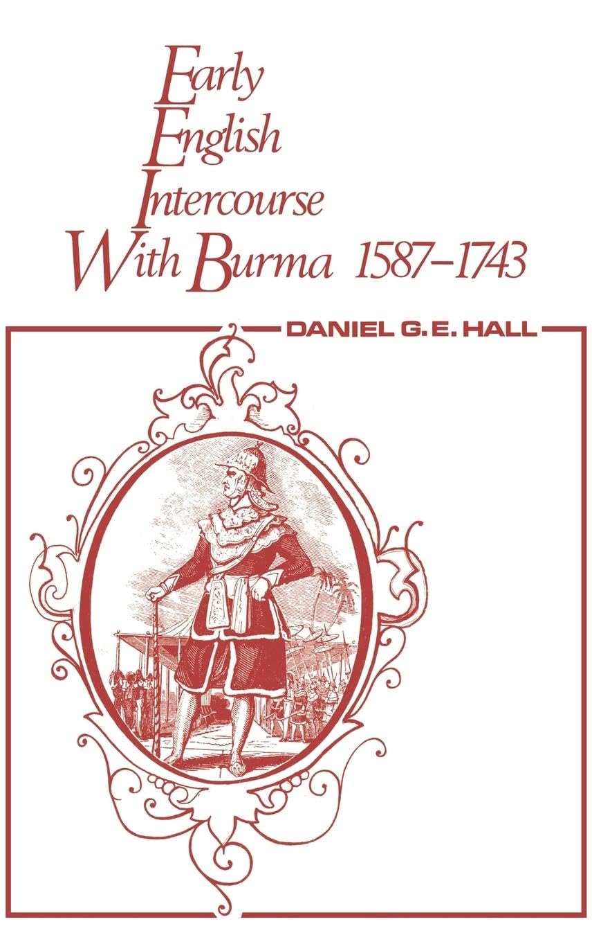 Early English Intercourse with Burma, 1587-1743 and the Tragedy of Negrais