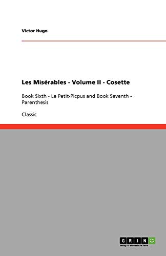 Les Misérables - Volume II - Cosette: Book Sixth - Le Petit-Picpus and Book Seventh - Parenthesis